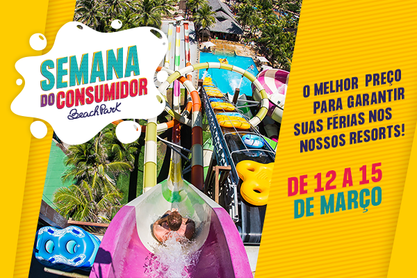 Aproveite a Semana do Consumidor Beach Park